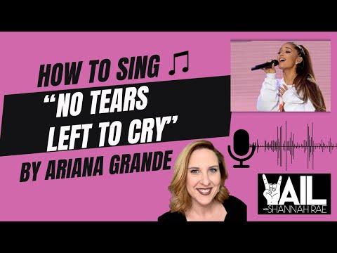 How to Sing "No Tears Left to Cry" by Ariana Grande