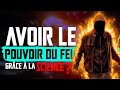 Avoir Le Pouvoir Du FEU Grâce à La Science