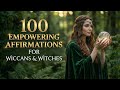 100 Witchcraft Affirmations to Manifest Magic & Inner Power | Wiccan Daily Rituals