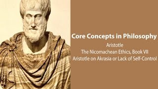 Aristotle on Akrasia or Lack of Self-Control (Nicomachean Ethics bk.7) - Philosophy Core Concepts