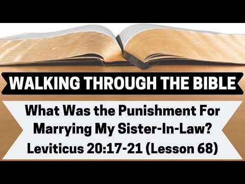 What Was the Punishment For Marrying My Sister-In-Law? [Leviticus 20:17-21][Lesson 68][WTTB]