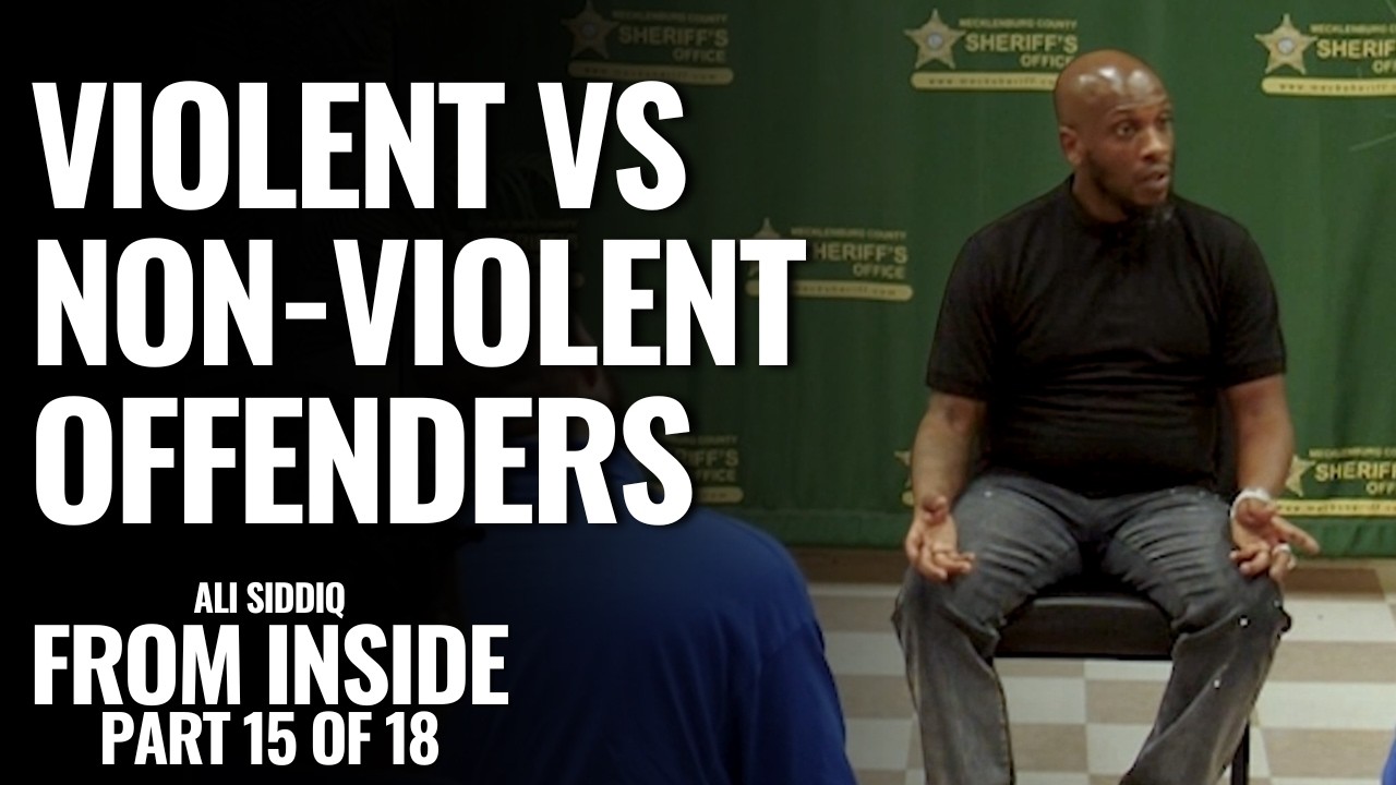 Violent vs Non-Violent Offenders | From Inside: Part 15 of 18 | Ali Siddiq
