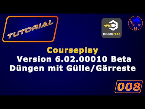 Tutorial Courseplay LS19 Folge 008 Courseplay Version 6.02.0010 Beta Thema Düngen mit Gülle/Gärreste