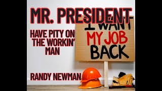 Mr. President (Have Pity on the Workin' Man) (with lyrics) by Randy Newman