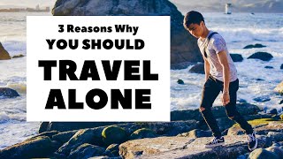 3 Reasons To Travel Alone