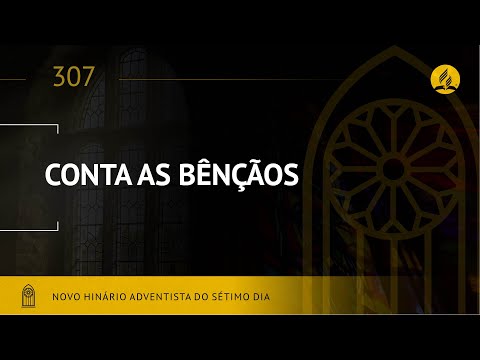 Novo Hinário Adventista • Hino 307 • Conta as Bênçãos • (Lyrics)