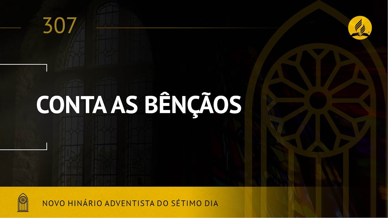 Novo Hinário Adventista • Hino 307 • Conta as Bênçãos • (Lyrics)