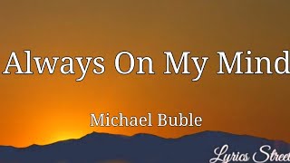 Always On My Mind (lyrics) Michael Buble @lyricsstreet5409 #lyrics #alwaysonmymind #michaelbuble