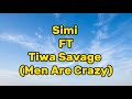 Simi ft Tiwa Savage - Men Are Crazy (lyrics Video)