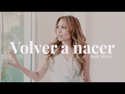 Video Volver A Nacer de Ruth Mixter