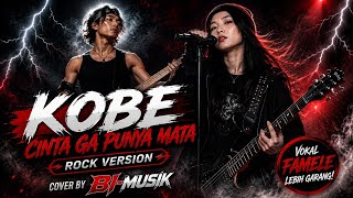 Download lagu KOBE – CINTA GA PUNYA MATA 🔥 ROCK VERSION FEMALE | Vokal Lebih Garang! | BI-MUSIK mp3