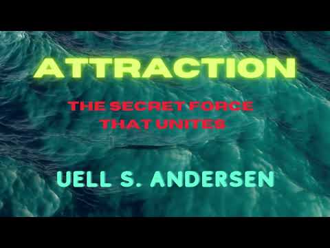 ATTRACTION - THE SECRET FORCE THAT UNITES - by Uell S. ANDERSEN - Voice by Edward HERMANN