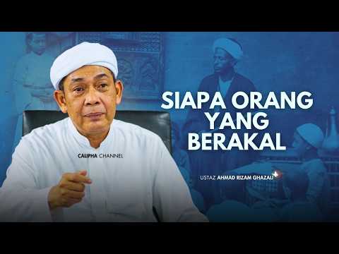ORANG YANG BERAKAL ITU MACAM MANA? USTAZ AHMAD RIZAM JAWAB