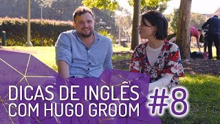 Dicas de Inglês com o australiano Hugo Groom #8