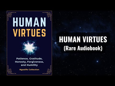 Human Virtues - Patience, Gratitude, Honesty, Forgiveness, and Humility Audiobook