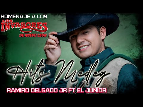Hits Medley - Homenaje a los Invasores de N. L.  RAMIRO DELGADO JR ft EL JUNIOR