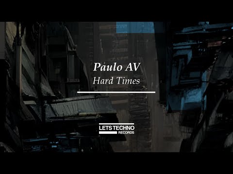 Paulo AV “Hard Times” [LETS TECHNO records]