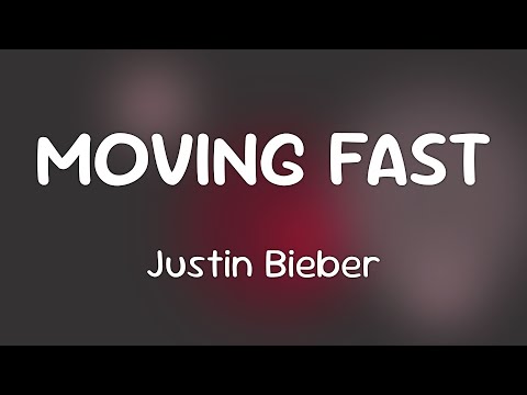 Justin Bieber - MOVING FAST  [Lyrics]