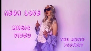 Neon Love | Our Music Video | The Movin' Project