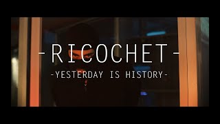 Yesterday Is History // Ricochet Official Video