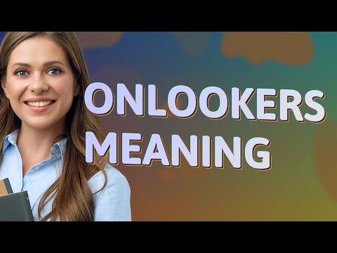 Onlookers | meaning of Onlookers