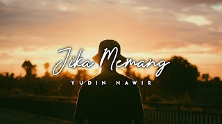 Download lagu Jika Memang - Yudin Nawir (2020) mp3