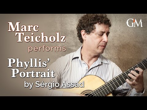 Marc Teicholz performs Sérgio Assad's Phyllis' Portrait | Guitar by Masters