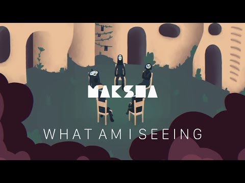 Maksha - What Am I Seeing (official music video)