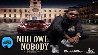 Masicka - Nuh Owe Nobody (Audio)