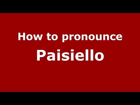 How to pronounce Paisiello (Italian/Italy) - PronounceNames.com
