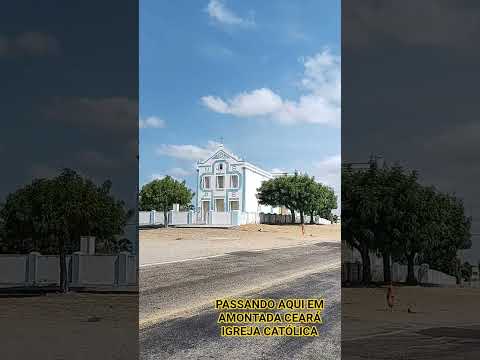 PASSANDO AQUI EM AMONTADA CEARÁ IGREJA CATÓLICA