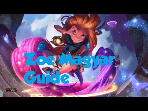 League of Legends - Zoe Oktató Videó (Magyar Kommentár)