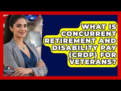 What Is Concurrent Retirement and Disability Pay (CRDP) for Veterans? - Veteran Community Guide