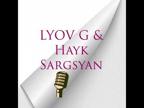 Lyov G & Hayk Sargsyan Qo Asher@