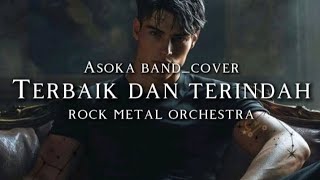 Download lagu 🎵Asoka band_Terbaik dan terindah_(cover rock metal orchestra)  mp3