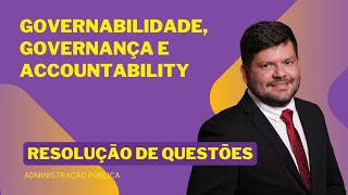RESOLUÇÃO DE QUESTÕES Governabilidade, Governança e Accountability (Administração Pública)