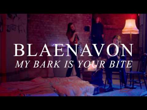 Blaenavon - My Bark Is Your Bite