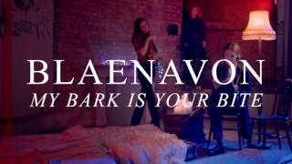 Blaenavon - My Bark Is Your Bite