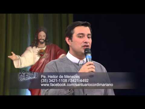 Louvemos O Senhor 04/05/2014 Pregação 03 - Pe. Heitor de Menezes Parte 3