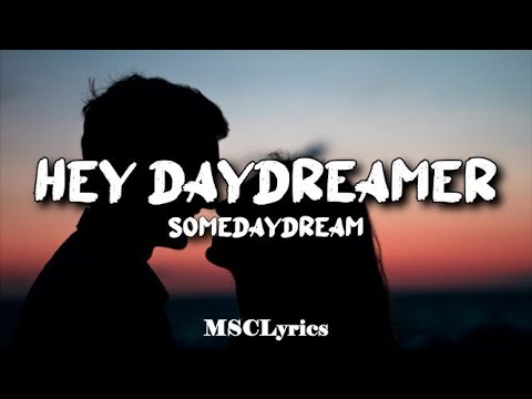 Hey Daydreamer - Somedaydream (Lyrics)🎵