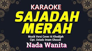 Download lagu Sajadah Merah Karaoke Nada Wanita / Cewek | Musik Versi Cover Ai Khodijah Cipt. Ustadz Imam Ghozali mp3 Download lagu Sajadah Merah Karaoke Nada Wanita / Cewek | Musik Versi Cover Ai Khodijah Cipt. Ustadz Imam Ghozali mp3