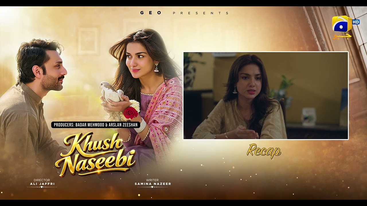 Recap Khush Naseebi Episode 52 - 15th May 2026 - Har Pal Geo