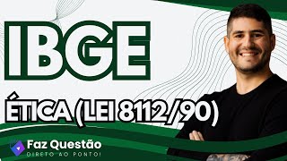 AULA 01 - IBGE - ÉTICA (LEI 8112/90)