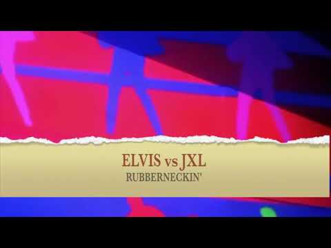 Elvis Presley - Rubberneckin’ (Elvis vs JXL)