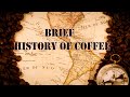 Brief History Of Coffee