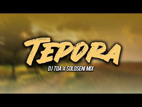 Soloseni Penitusi ft DJ TOA - TEPORA (2019)