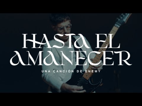 ENEMY - HASTA EL AMANECER (VIDEO OFICIAL)