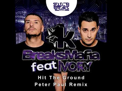 BreaksMafia feat. Ivory - Hit The Ground (Peter Paul Remix)