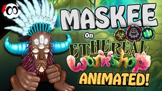 My Singing Monsters - MASKEE on Ethereal Workshop! (What-If) [ANIMATED] ft. @licoad6668