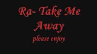 Ra- Take me away